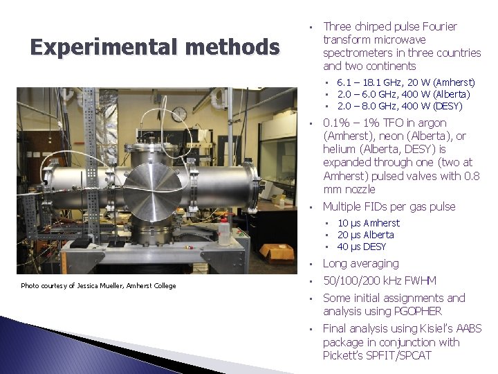  • Experimental methods Three chirped pulse Fourier transform microwave spectrometers in three countries