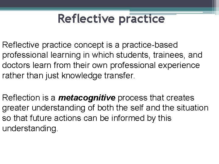 Reflective practice concept is a practice-based professional learning in which students, trainees, and doctors