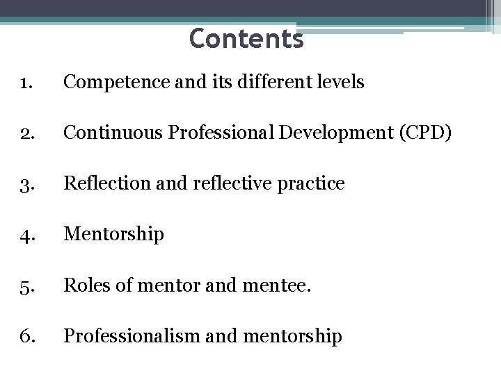 Contents 1. Competence and its different levels 2. Continuous Professional Development (CPD) 3. Reflection