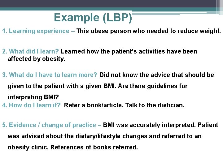 Example (LBP) 1. Learning experience – This obese person who needed to reduce weight.