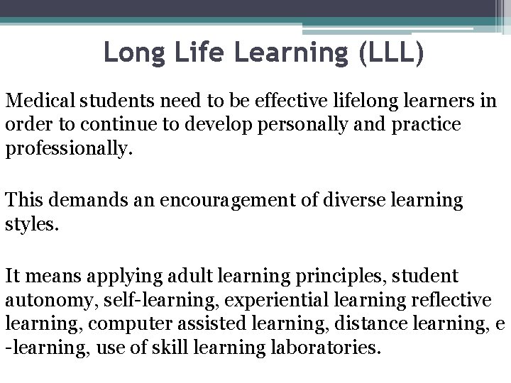 Long Life Learning (LLL) Medical students need to be effective lifelong learners in order
