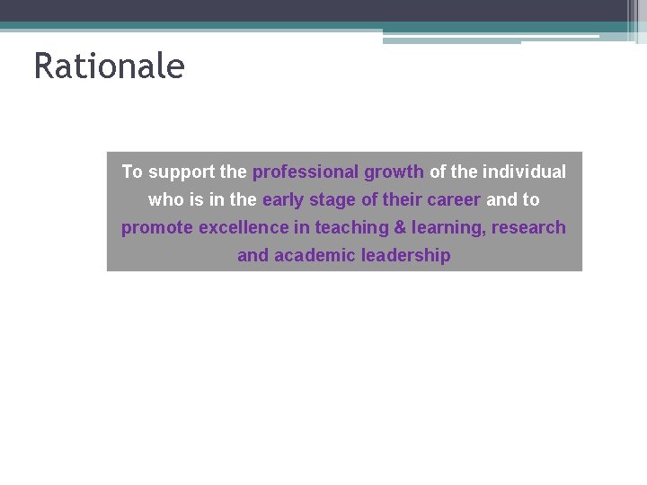 Rationale To support the professional growth of the individual who is in the early