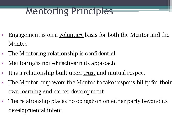 Mentoring Principles • Engagement is on a voluntary basis for both the Mentor and