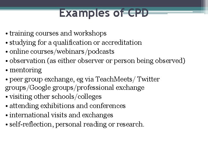 Examples of CPD • training courses and workshops • studying for a qualification or