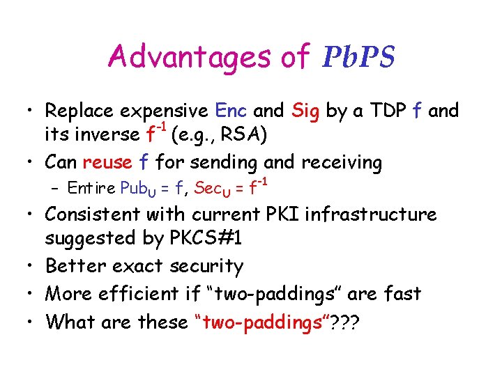 Advantages of Pb. PS • Replace expensive Enc and Sig by a TDP f