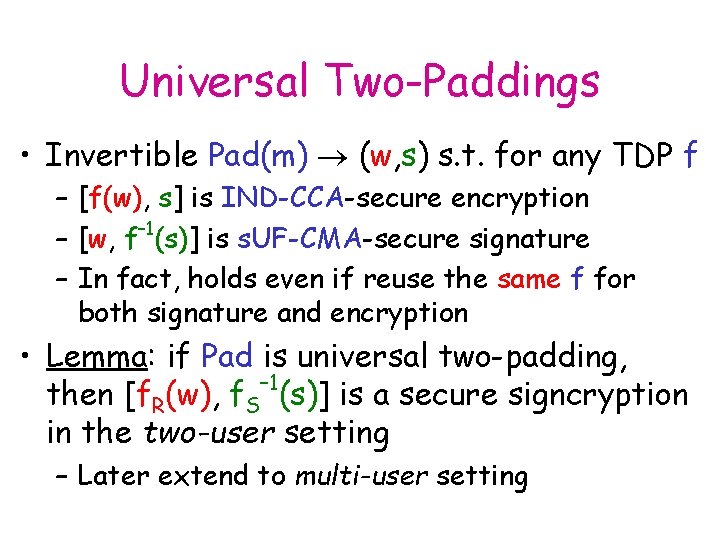 Universal Two-Paddings • Invertible Pad(m) (w, s) s. t. for any TDP f –