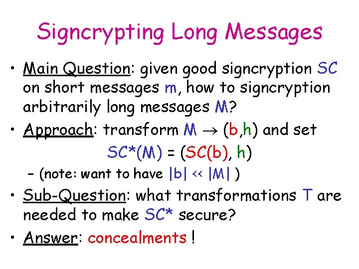 Signcrypting Long Messages • Main Question: given good signcryption SC on short messages m,