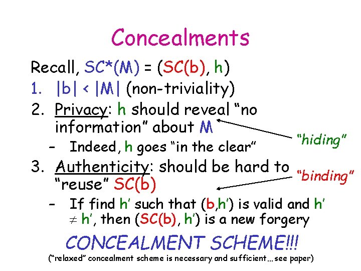 Concealments Recall, SC*(M) = (SC(b), h) 1. |b| < |M| (non-triviality) 2. Privacy: h