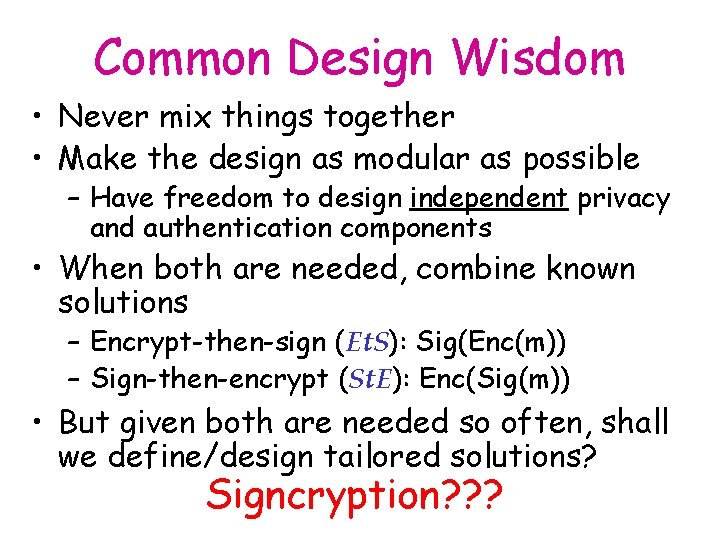 Common Design Wisdom • Never mix things together • Make the design as modular