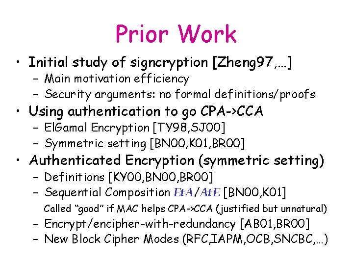 Prior Work • Initial study of signcryption [Zheng 97, …] – Main motivation efficiency