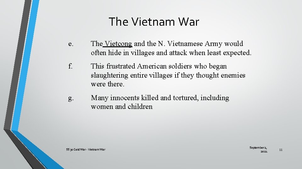 The Vietnam War e. The Vietcong and the N. Vietnamese Army would often hide