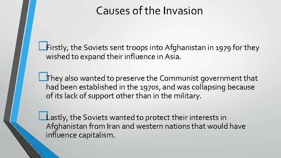 Causes of the Invasion �Firstly, the Soviets sent troops into Afghanistan in 1979 for