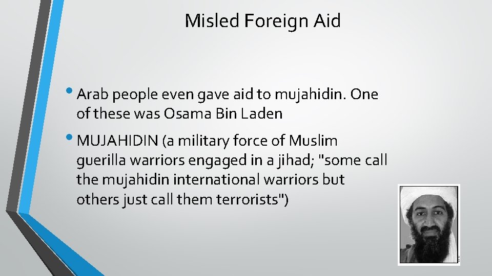 Misled Foreign Aid • Arab people even gave aid to mujahidin. One of these