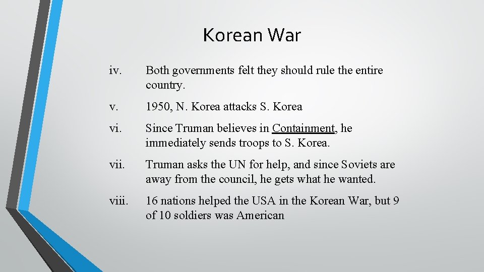 Korean War iv. Both governments felt they should rule the entire country. v. 1950,
