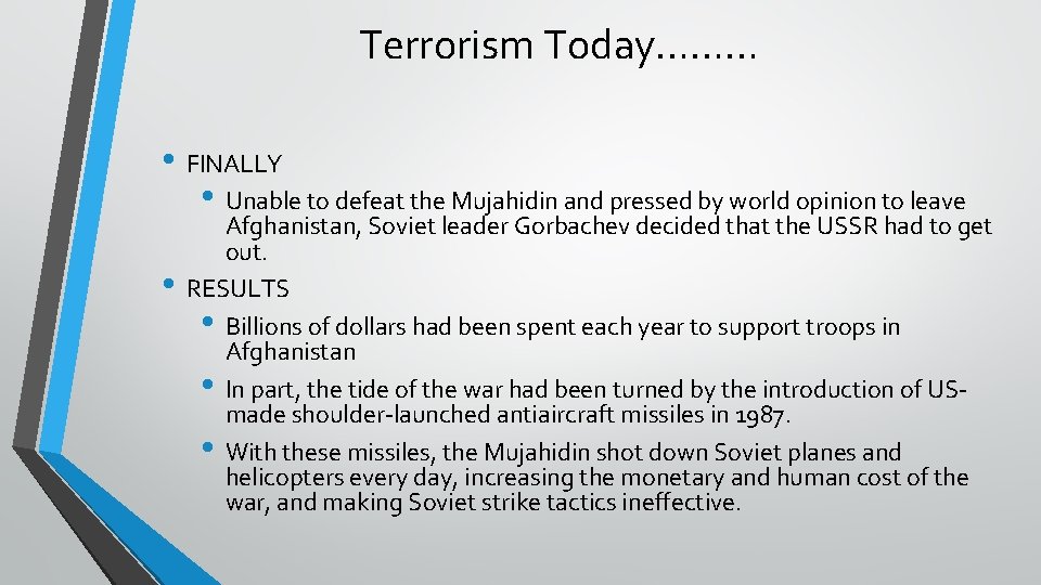 Terrorism Today……… • FINALLY • Unable to defeat the Mujahidin and pressed by world