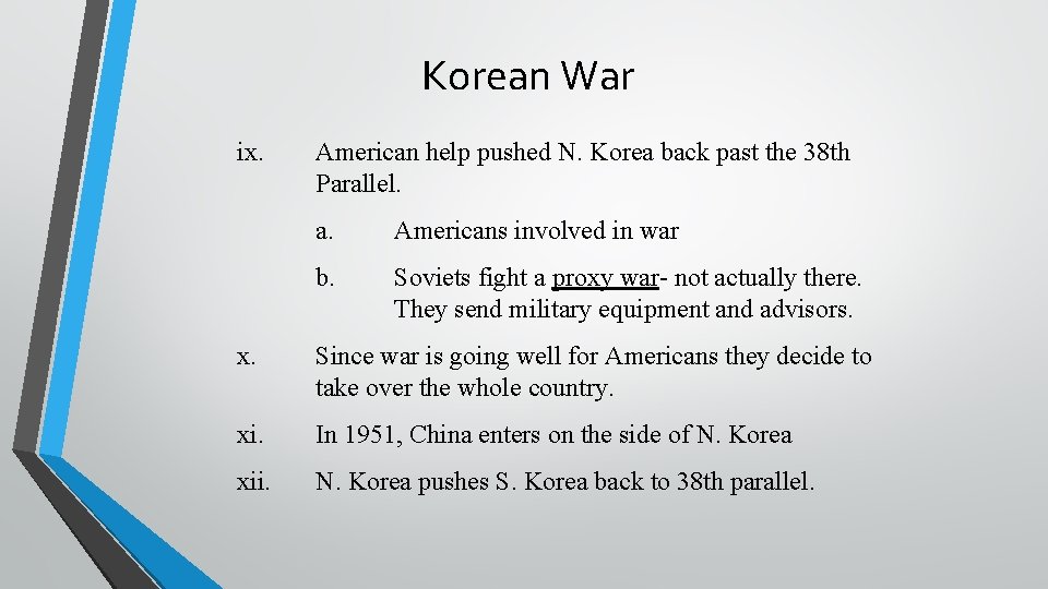 Korean War ix. American help pushed N. Korea back past the 38 th Parallel.