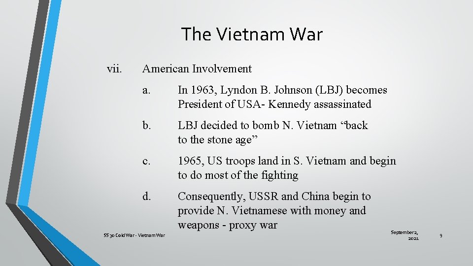 The Vietnam War vii. American Involvement a. In 1963, Lyndon B. Johnson (LBJ) becomes