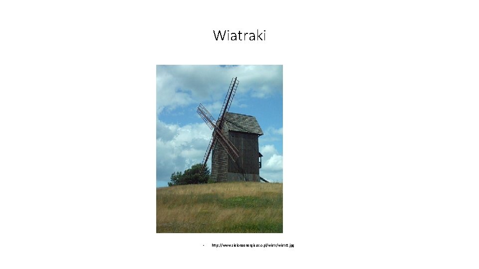 Wiatraki • http: //www. zielonaenergia. eco. pl/wiatr 8. jpg 