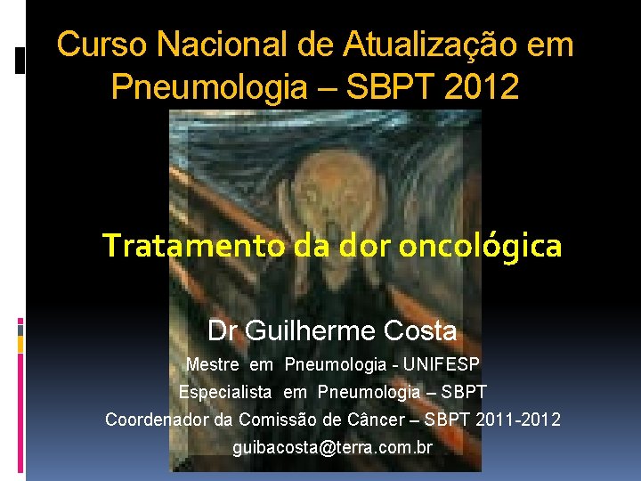 Curso Nacional de Atualização em Pneumologia – SBPT 2012 Tratamento da dor oncológica Dr