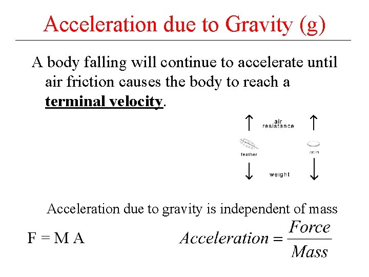 Acceleration due to Gravity (g) A body falling will continue to accelerate until air