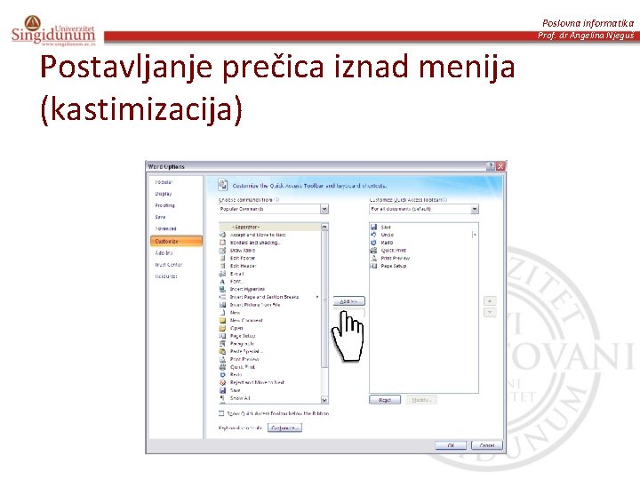 Poslovna informatika Prof. dr Angelina Njeguš Postavljanje prečica iznad menija (kastimizacija) 