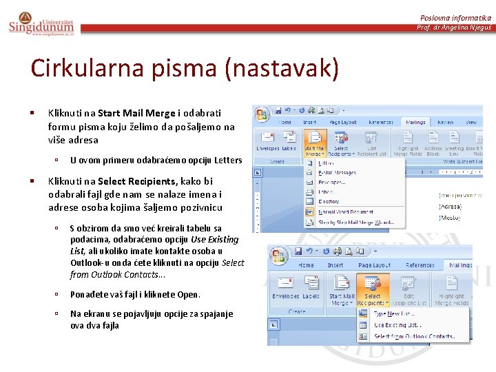 Poslovna informatika Prof. dr Angelina Njeguš Cirkularna pisma (nastavak) § Kliknuti na Start Mail