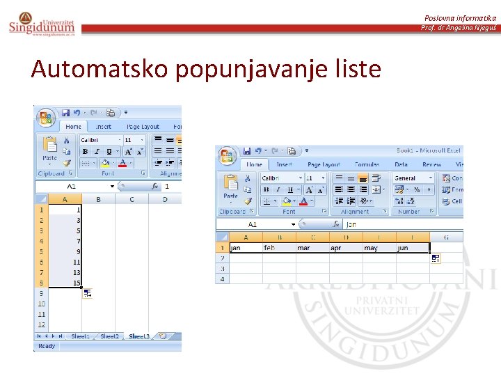 Poslovna informatika Prof. dr Angelina Njeguš Automatsko popunjavanje liste 