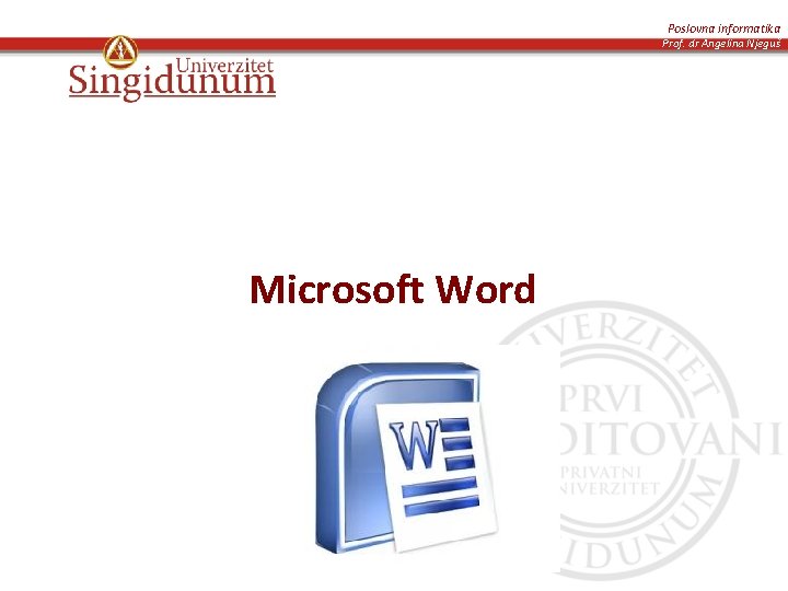 Poslovna informatika Prof. dr Angelina Njeguš Microsoft Word 