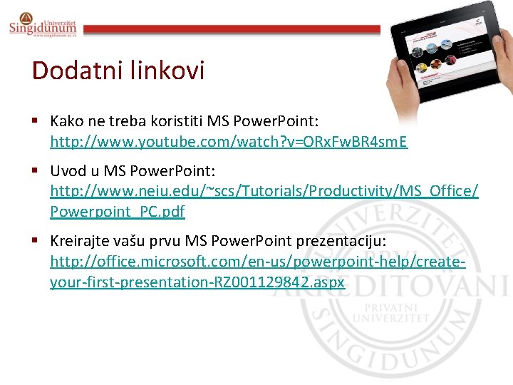 Poslovna informatika Prof. dr Angelina Njeguš Dodatni linkovi § Kako ne treba koristiti MS