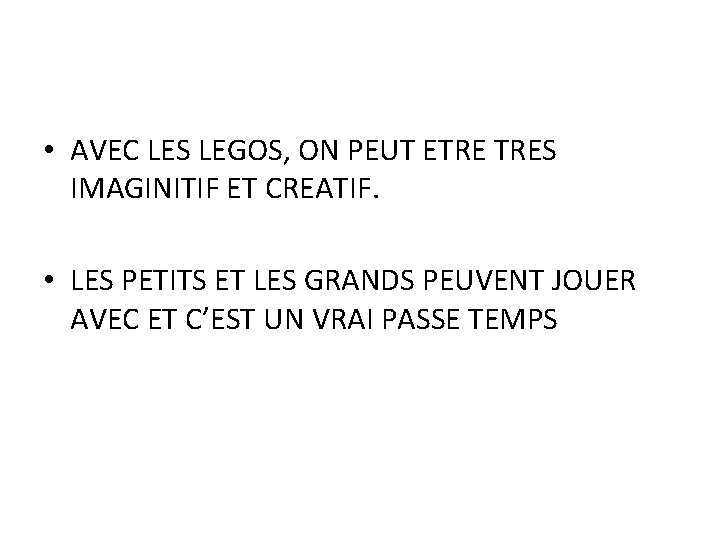  • AVEC LES LEGOS, ON PEUT ETRE TRES IMAGINITIF ET CREATIF. • LES