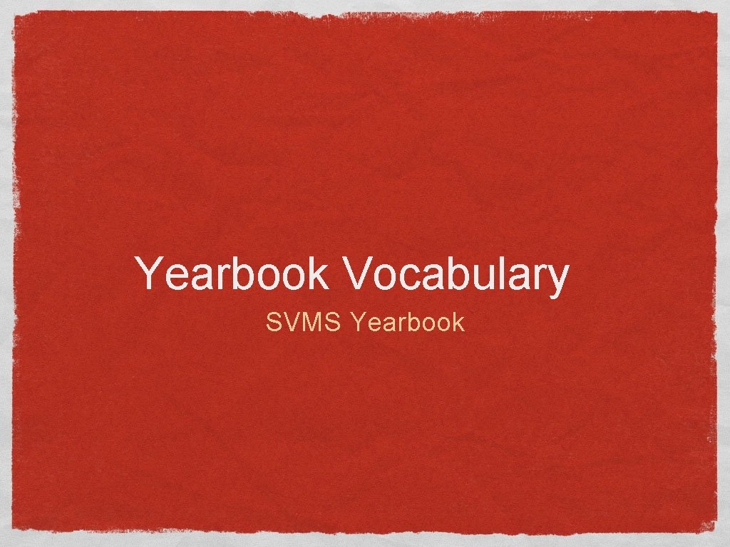 Yearbook Vocabulary SVMS Yearbook 