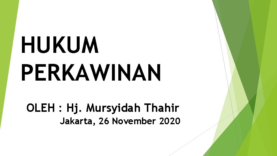 HUKUM PERKAWINAN OLEH : Hj. Mursyidah Thahir Jakarta, 26 November 2020 