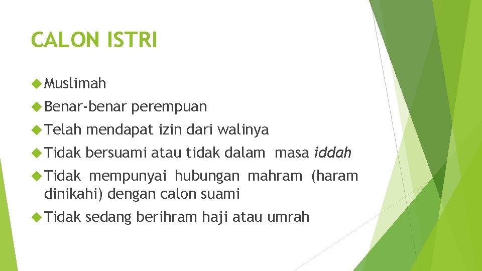 CALON ISTRI Muslimah Benar-benar perempuan Telah mendapat izin dari walinya Tidak bersuami atau tidak