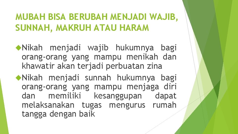 MUBAH BISA BERUBAH MENJADI WAJIB, SUNNAH, MAKRUH ATAU HARAM Nikah menjadi wajib hukumnya bagi