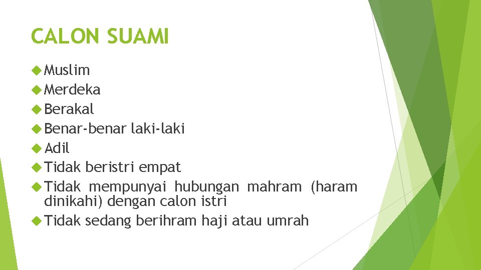 CALON SUAMI Muslim Merdeka Berakal Benar-benar laki-laki Adil Tidak beristri empat Tidak mempunyai hubungan