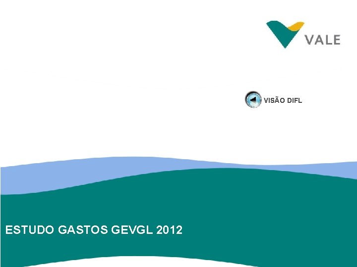 VISÃO DIFL ESTUDO GASTOS GEVGL 2012 