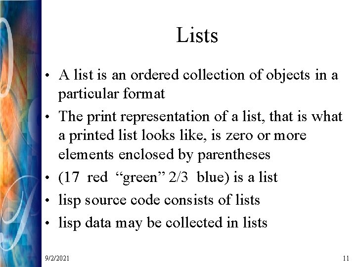 Lists • A list is an ordered collection of objects in a • •