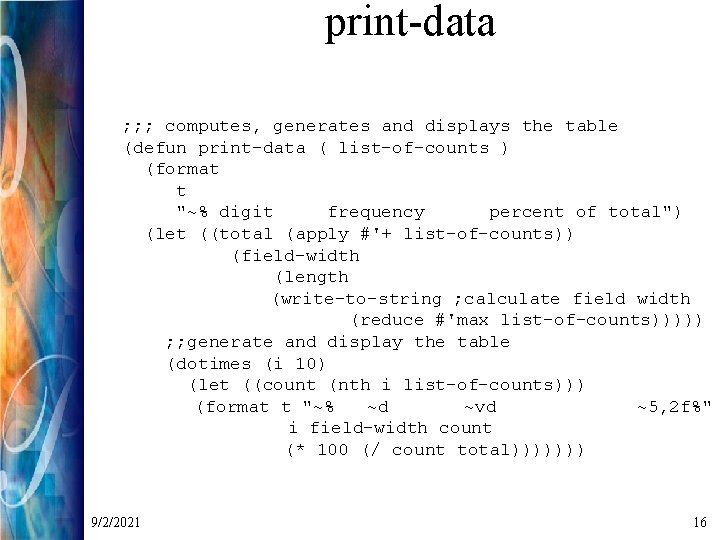 print-data ; ; ; computes, generates and displays the table (defun print-data ( list-of-counts