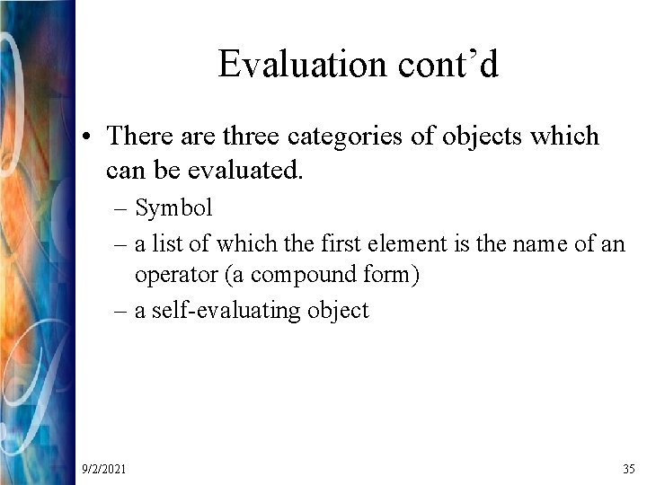 Evaluation cont’d • There are three categories of objects which can be evaluated. –