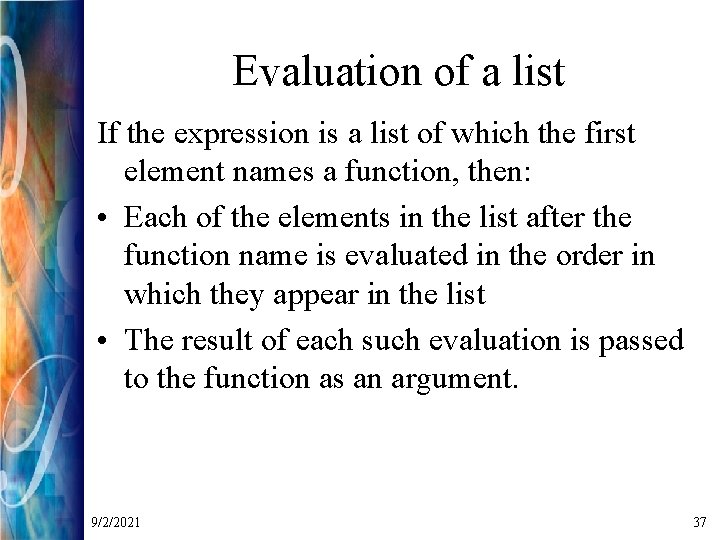 Evaluation of a list If the expression is a list of which the first