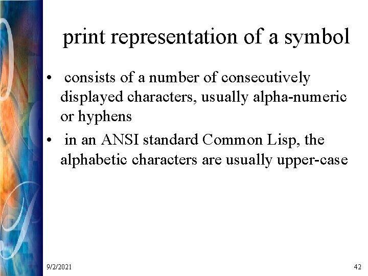 print representation of a symbol • consists of a number of consecutively displayed characters,