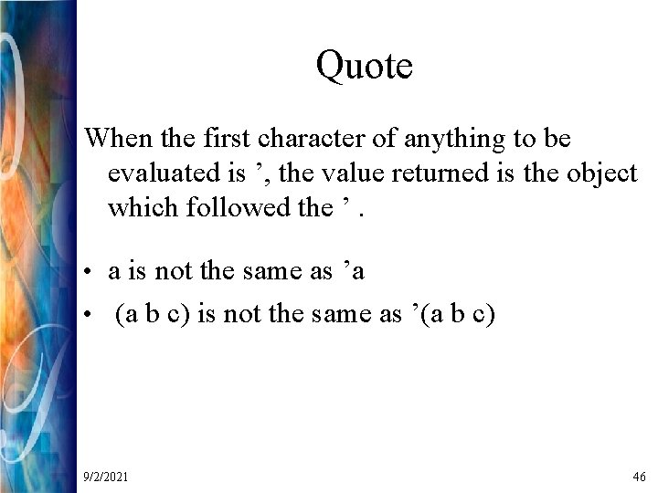 Quote When the first character of anything to be evaluated is ’, the value