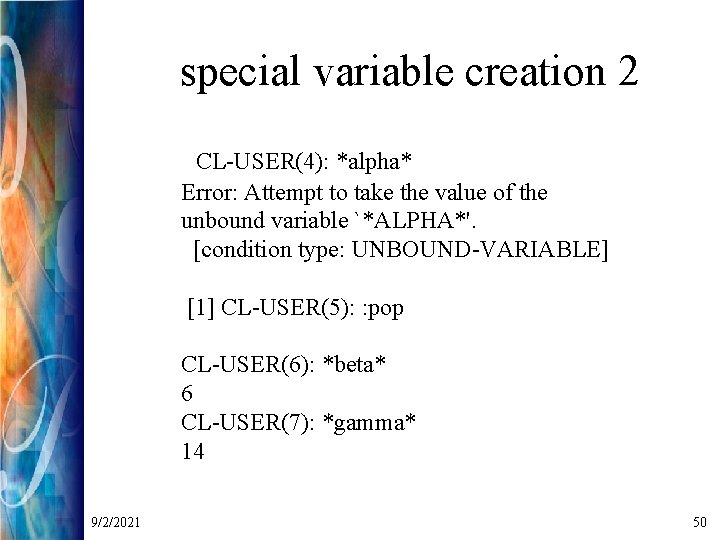 special variable creation 2 CL-USER(4): *alpha* Error: Attempt to take the value of the