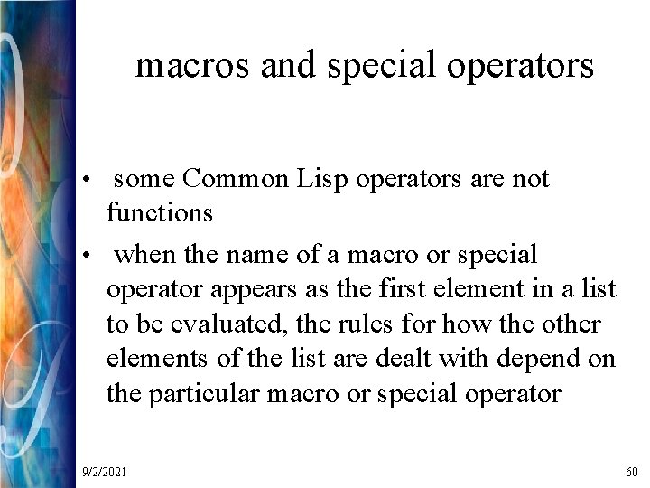 macros and special operators • some Common Lisp operators are not functions • when