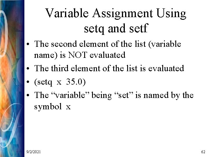 Variable Assignment Using setq and setf • The second element of the list (variable