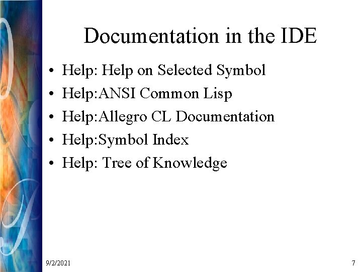 Documentation in the IDE • • • Help: Help on Selected Symbol Help: ANSI