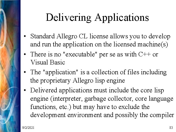 Delivering Applications • Standard Allegro CL license allows you to develop and run the