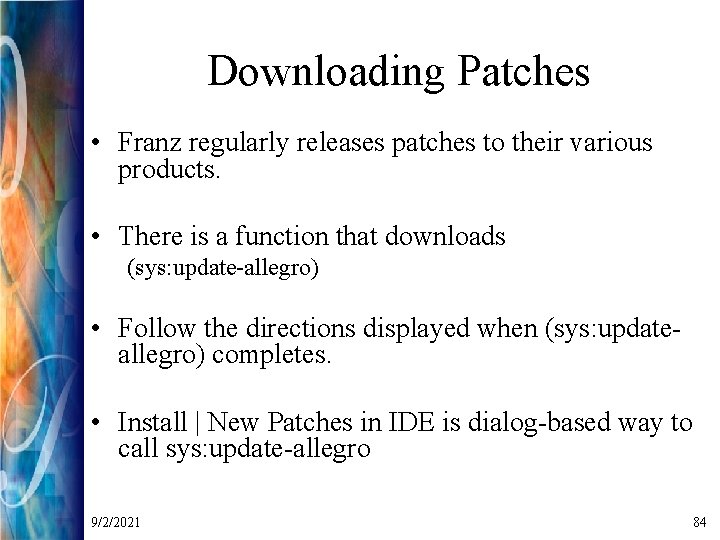 Downloading Patches • Franz regularly releases patches to their various products. • There is