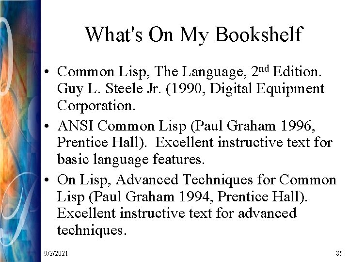 What's On My Bookshelf • Common Lisp, The Language, 2 nd Edition. Guy L.