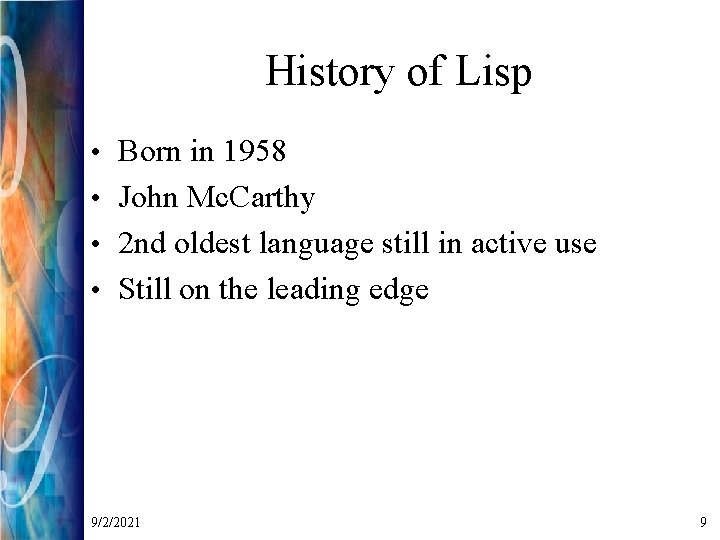 History of Lisp • Born in 1958 • John Mc. Carthy • 2 nd